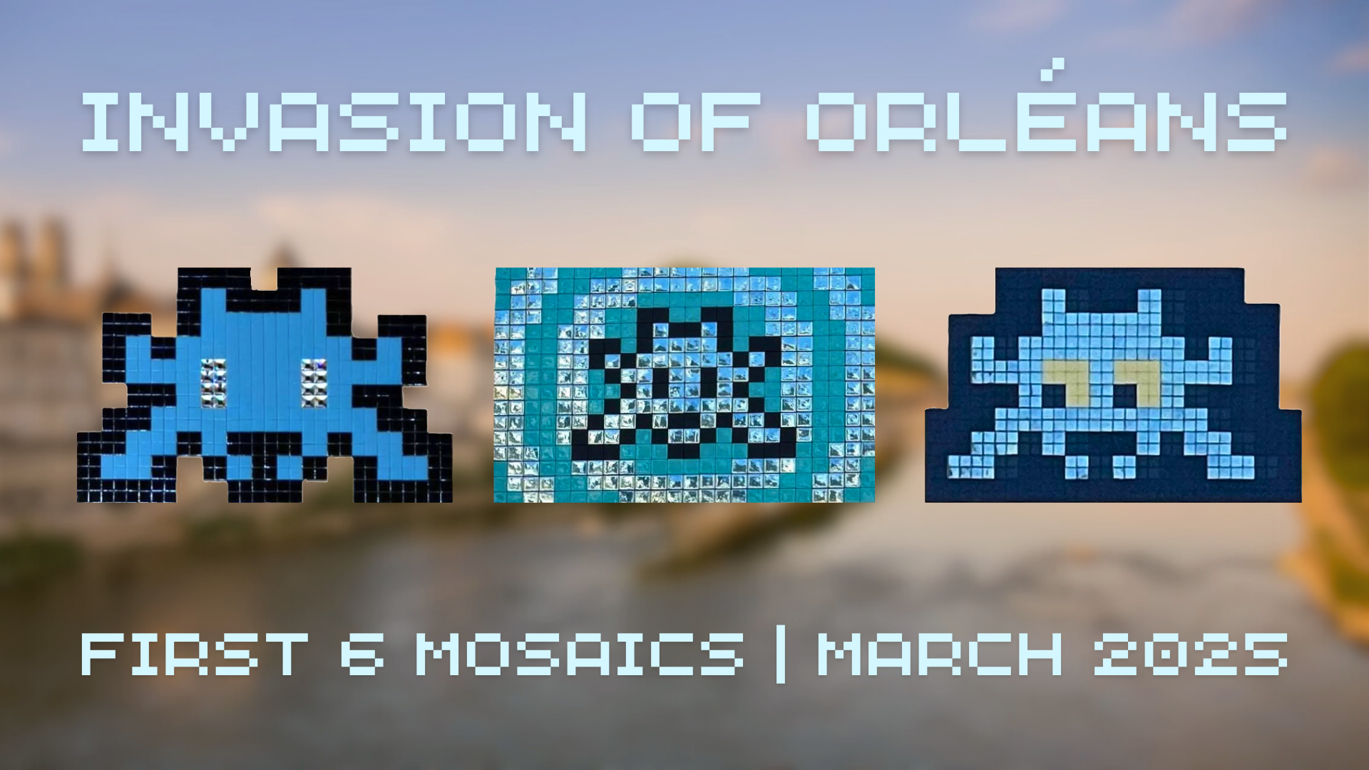 Invasion of Orléans: First 6 Mosaics of the First Wave